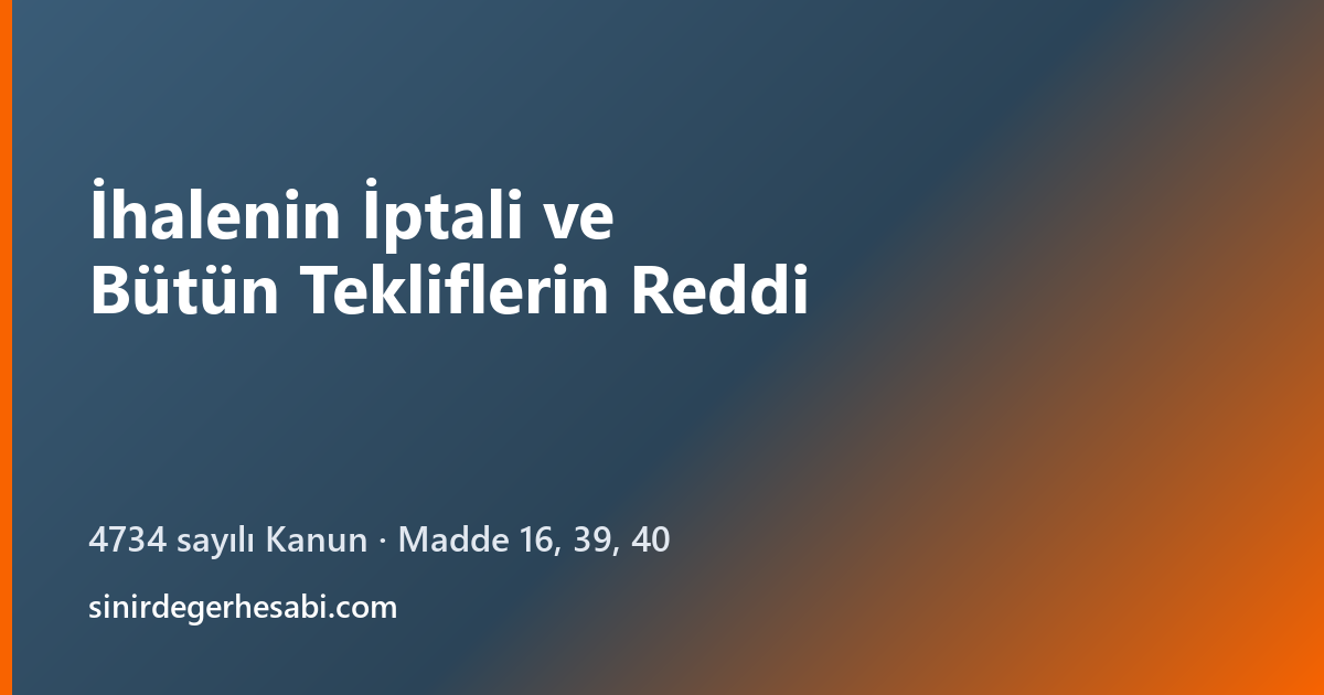 İhalenin İptali ve Bütün Tekliflerin Reddi