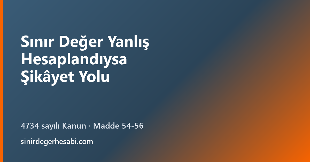 Sınır Değer Yanlış Hesaplandıysa Şikâyet Yolu