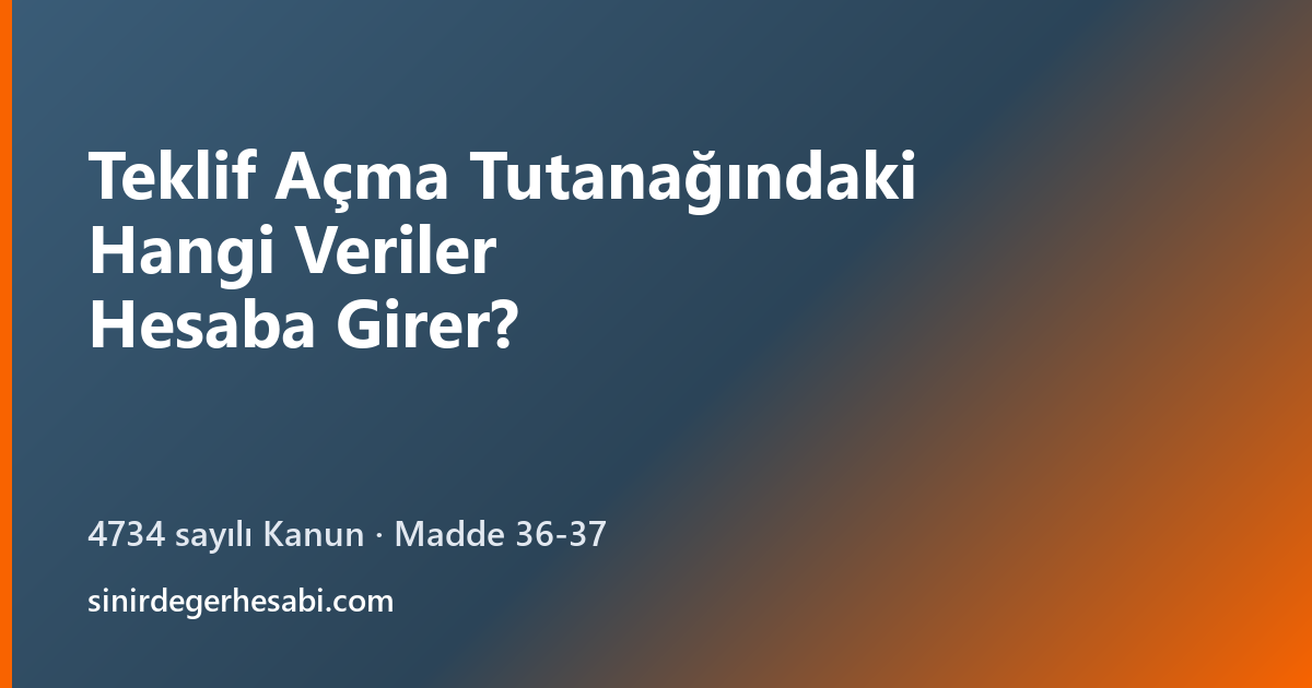 Teklif Açma Tutanağındaki Hangi Veriler Sınır Değer Hesabına Girer?